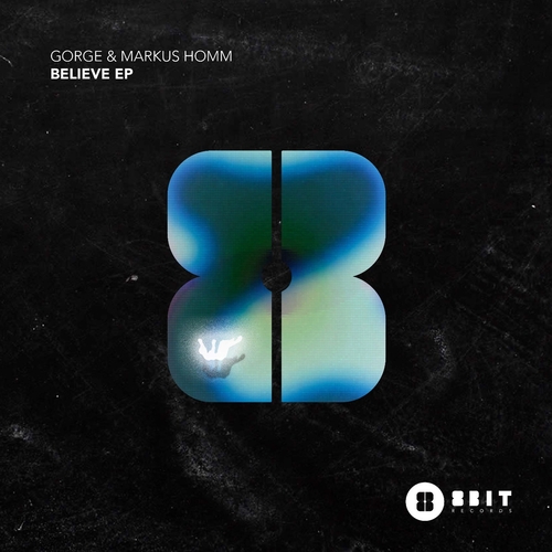 Gorge & Markus Homm - Believe EP [8BIT180]